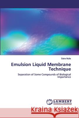 Emulsion Liquid Membrane Technique Mulla, Saira 9786200532305 LAP Lambert Academic Publishing