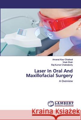 Laser In Oral And Maxillofacial Surgery Kaur Dhaliwal, Amanat 9786200533692