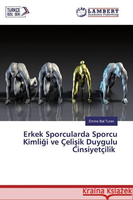 Erkek Sporcularda Sporcu Kimligi ve Çelisik Duygulu Cinsiyetçilik Bal Turan, Emine 9786200533821 LAP Lambert Academic Publishing