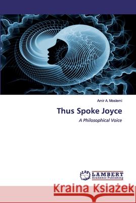 Thus Spoke Joyce A. Moslemi, Amir 9786200533869 LAP Lambert Academic Publishing