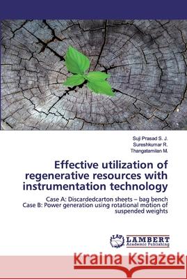 Effective utilization of regenerative resources with instrumentation technology S. J., Suji Prasad 9786200534422 LAP Lambert Academic Publishing
