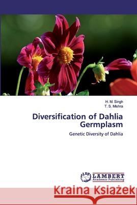 Diversification of Dahlia Germplasm Singh, H. M. 9786200535740 LAP Lambert Academic Publishing