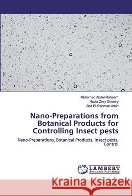 Nano-Preparations from Botanical Products for Controlling Insect pests Abdel-Raheem, Mohamed 9786200535986