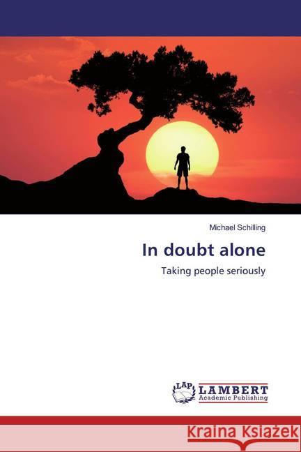 In doubt alone : Taking people seriously Schilling, Michael 9786200536143 LAP Lambert Academic Publishing