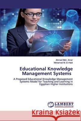 Educational Knowledge Management Systems Amer, Ahmed Moh 9786200536730 LAP Lambert Academic Publishing