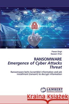 RANSOMWARE Emergence of Cyber Attacks Threat Singh, Pawan 9786200536747