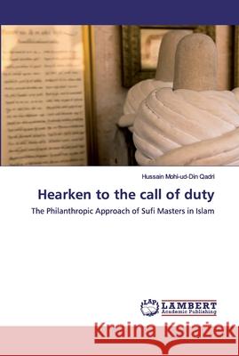 Hearken to the call of duty Mohi-Ud-Din Qadri, Hussain 9786200536969