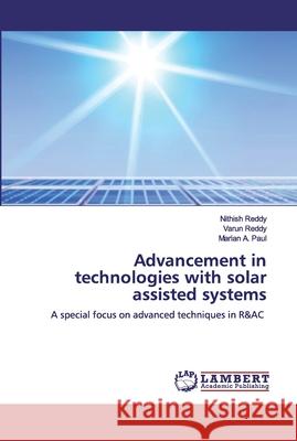 Advancement in technologies with solar assisted systems Reddy, Nithish 9786200537416 LAP Lambert Academic Publishing