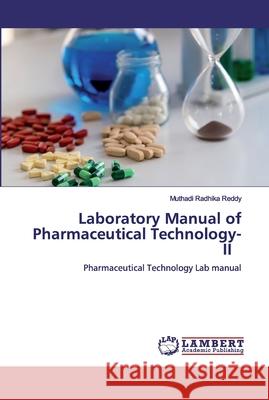 Laboratory Manual of Pharmaceutical Technology-II Reddy, Muthadi Radhika 9786200537584