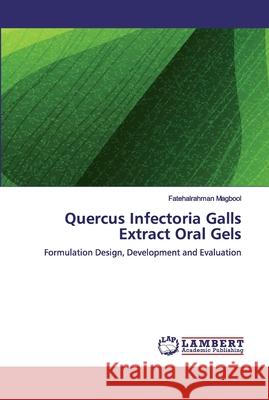 Quercus Infectoria Galls Extract Oral Gels Magbool, Fatehalrahman 9786200538567