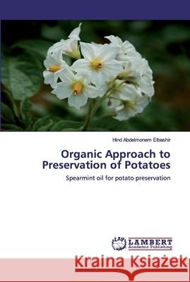 Organic Approach to Preservation of Potatoes Elbashir, Hind Abdelmonem 9786200538734 LAP Lambert Academic Publishing