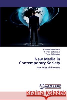 New Media in Contemporary Society Baltezarevic, Radoslav 9786200539076