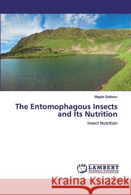 The Entomophagous Insects and Its Nutrition Sabbour, Magda 9786200539243 LAP Lambert Academic Publishing