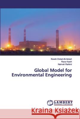 Global Model for Environmental Engineering Ostad-Ali-Askari, Kaveh; Kasiri, Reza; Rahimi, Naimeh 9786200539328 LAP Lambert Academic Publishing