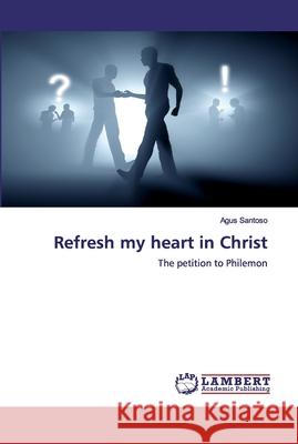 Refresh my heart in Christ Santoso, Agus 9786200539502