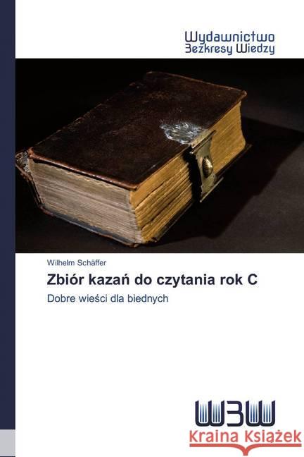 Zbiór kazan do czytania rok C : Dobre wiesci dla biednych Schäffer, Wilhelm 9786200540980