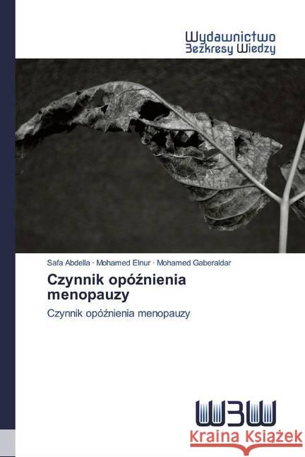 Czynnik opóznienia menopauzy : Czynnik opóznienia menopauzy Abdella, Safa; Elnur, Mohamed; Gaberaldar, Mohamed 9786200540997