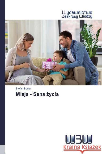 Misja - Sens zycia Bauer, Stefan 9786200542311 Wydawnictwo Bezkresy Wiedzy