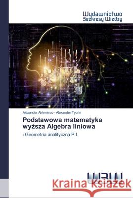 Podstawowa matematyka wyższa Algebra liniowa Akhmerov, Alexander 9786200543301