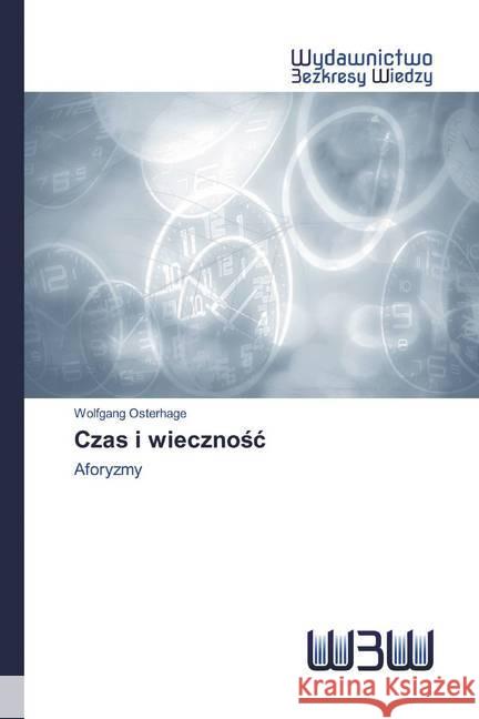 Czas i wiecznosc : Aforyzmy Osterhage, Wolfgang 9786200543318 Wydawnictwo Bezkresy Wiedzy