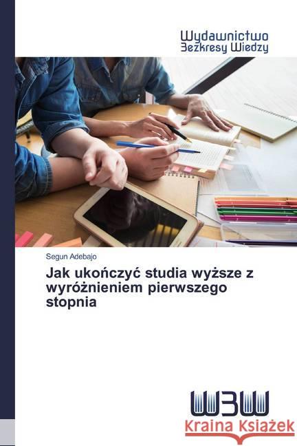 Jak ukonczyc studia wyzsze z wyróznieniem pierwszego stopnia Adebajo, Segun 9786200544353 Wydawnictwo Bezkresy Wiedzy
