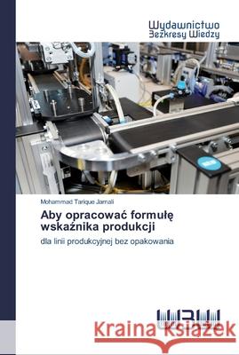 Aby opracowac formulę wskaźnika produkcji Jamali, Mohammad Tarique 9786200544384