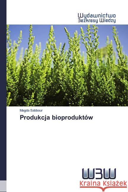 Produkcja bioproduktów Sabbour, Magda 9786200544513 Wydawnictwo Bezkresy Wiedzy