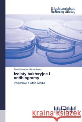 Izolaty bakteryjne i antibiogramy Kisembo, Peter 9786200544636 Wydawnictwo Bezkresy Wiedzy