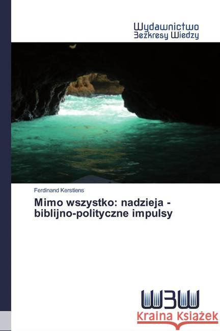 Mimo wszystko: nadzieja - biblijno-polityczne impulsy Kerstiens, Ferdinand 9786200544902