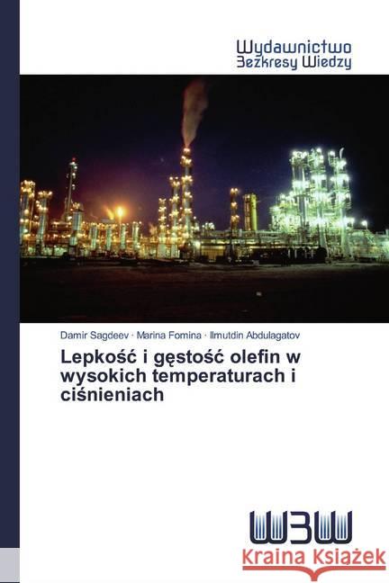 Lepkosc i gestosc olefin w wysokich temperaturach i cisnieniach Sagdeev, Damir; Fomina, Marina; Abdulagatov, Ilmutdin 9786200545145