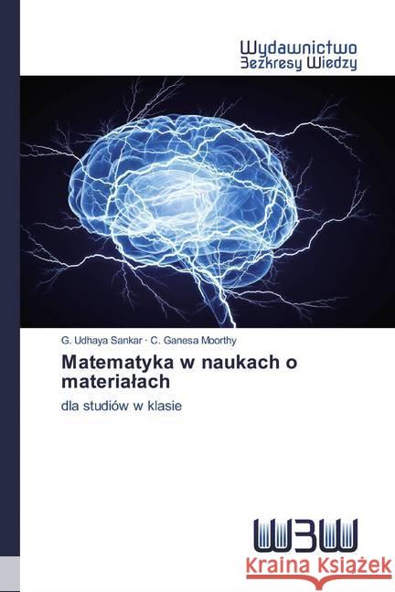 Matematyka w naukach o materialach : dla studiów w klasie Udhaya Sankar, G.; Ganesa Moorthy, C. 9786200545244 Wydawnictwo Bezkresy Wiedzy