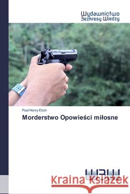 Morderstwo Opowieści milosne Paul Henry Eboh 9786200545961