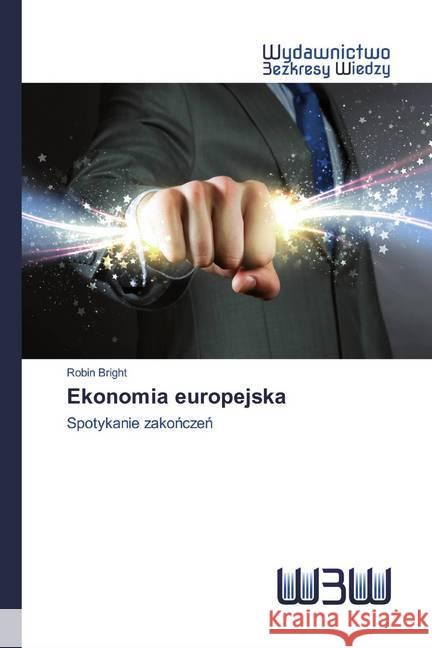 Ekonomia europejska : Spotykanie zakonczen Bright, Robin 9786200546074 Wydawnictwo Bezkresy Wiedzy