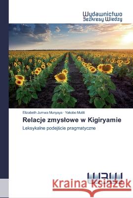 Relacje zmyslowe w Kigiryamie Elizabeth Jumwa Munyaya, Yakobo Mutiti 9786200546302 Wydawnictwo Bezkresy Wiedzy