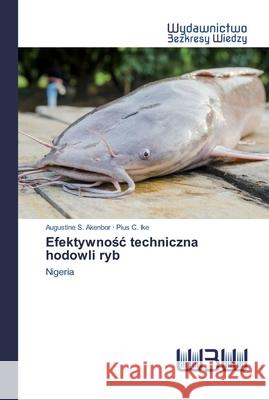 Efektywnośc techniczna hodowli ryb Akenbor, Augustine S. 9786200547408 Wydawnictwo Bezkresy Wiedzy