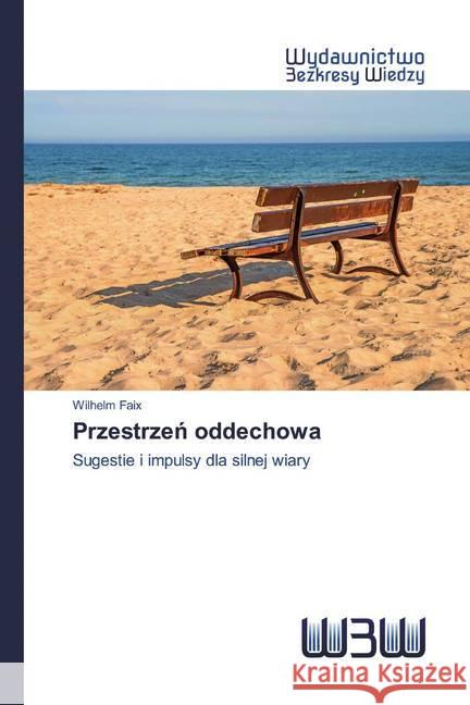 Przestrzen oddechowa : Sugestie i impulsy dla silnej wiary Faix, Wilhelm 9786200547590