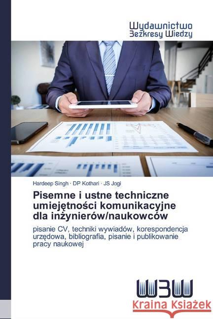 Pisemne i ustne techniczne umiejetnosci komunikacyjne dla inzynierów/naukowców : pisanie CV, techniki wywiadów, korespondencja urzedowa, bibliografia, pisanie i publikowanie pracy naukowej Singh, Hardeep; Kothari, DP; Jogi, JS 9786200547903 Wydawnictwo Bezkresy Wiedzy