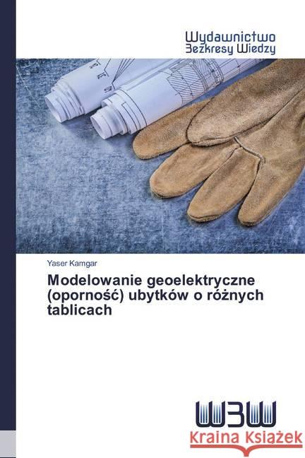 Modelowanie geoelektryczne (opornosc) ubytków o róznych tablicach Kamgar, Yaser 9786200548115
