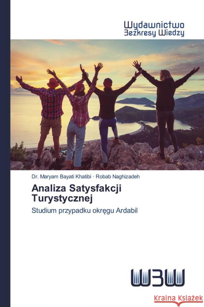 Analiza Satysfakcji Turystycznej Bayati Khatibi, Maryam, Naghizadeh, Robab 9786200548191