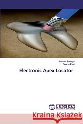 Electronic Apex Locator Soumya, Surabhi; Patri, Gaurav 9786200548580