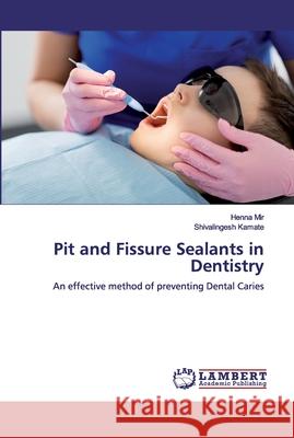 Pit and Fissure Sealants in Dentistry Mir, Henna 9786200548610 LAP Lambert Academic Publishing