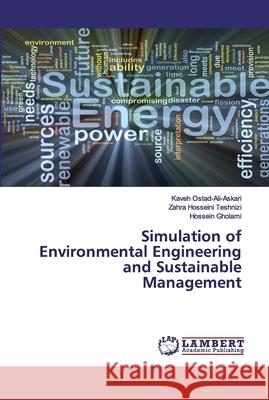 Simulation of Environmental Engineering and Sustainable Management Ostad-Ali-Askari, Kaveh; Hosseini Teshnizi, Zahra; Gholami, Hossein 9786200548641 LAP Lambert Academic Publishing