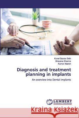 Diagnosis and treatment planning in implants Seth, Kunal Gaurav 9786200548689 LAP Lambert Academic Publishing