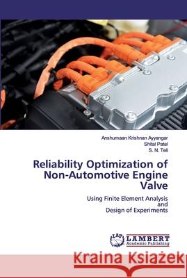 Reliability Optimization of Non-Automotive Engine Valve Ayyangar, Anshumaan Krishnan 9786200549006 LAP Lambert Academic Publishing