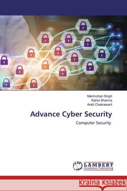 Advance Cyber Security : Computer Security SINGH, MANMOHAN; Sharma, Rahul; Chakrawarti, Ankit 9786200549099