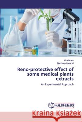 Reno-protective effect of some medical plants extracts Vikram, Vir 9786200549273 LAP Lambert Academic Publishing