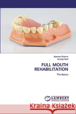 Full Mouth Rehabilitation Sharma, Aparana 9786200549488 LAP Lambert Academic Publishing