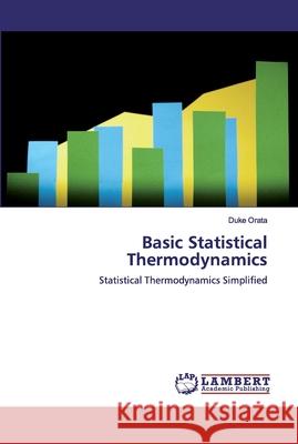 Basic Statistical Thermodynamics Orata, Duke 9786200549556 LAP Lambert Academic Publishing