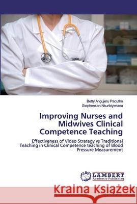 Improving Nurses and Midwives Clinical Competence Teaching Pacutho, Betty Angujeru 9786200549969 LAP Lambert Academic Publishing