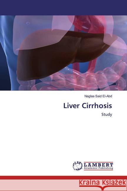 Liver Cirrhosis : Study Said El-Abd, Naglaa 9786200550538